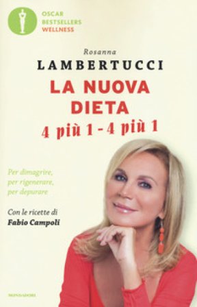 La nuova dieta 4 più 1 - 4 più 1. Per dimagrire, per rigenerare, per depurare Rosanna Lambertucci