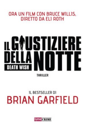Il giustiziere della notte. Death wish Brian Garfield