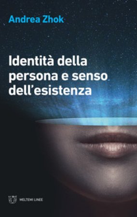Identità della persona e senso dell'esistenza Andrea Zhok