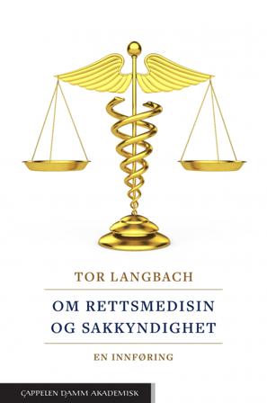 Om rettsmedisin og sakkyndighet - Bok av Tor Langbach - Hardback