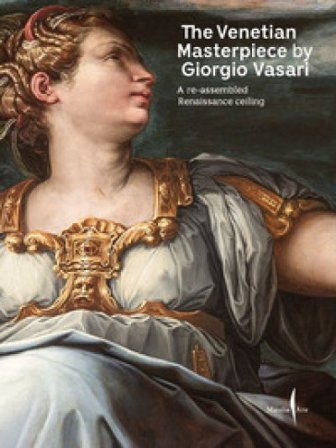The Venetian masterpiece by Giorgio Vasari. A re-assembled Renaissance ceiling. Ediz. a colori