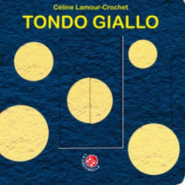 Tondo giallo. Un libro animato che si trasforma! Ediz. a colori Céline Lamour-Crochet