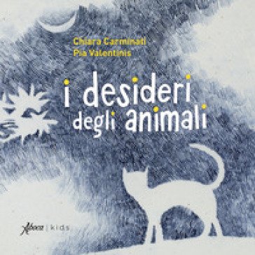I desideri degli animali. Ediz. illustrata Chiara Carminati