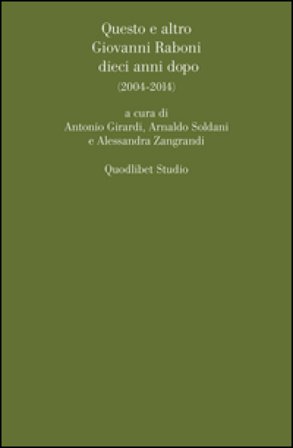 Questo e altro. Giovanni Raboni dieci anni dopo (2004-2014)