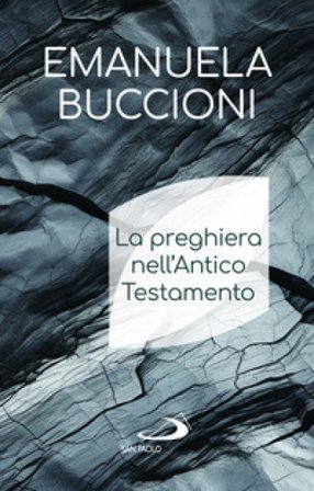 La preghiera nell'Antico Testamento Emanuela Buccioni