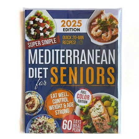 Middelhavsdiæt for seniorer 2025 - 60-dages måltidsplanlægger med hurtige 20-minutters opskrifter til vægtkontrol