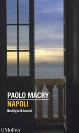 Napoli. Nostalgia di domani Paolo Macry