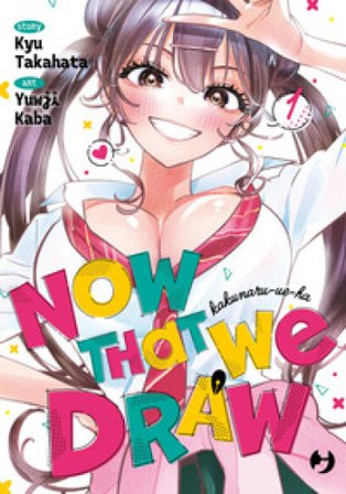 Now that we draw. Vol. 1 Kyuu Takahata