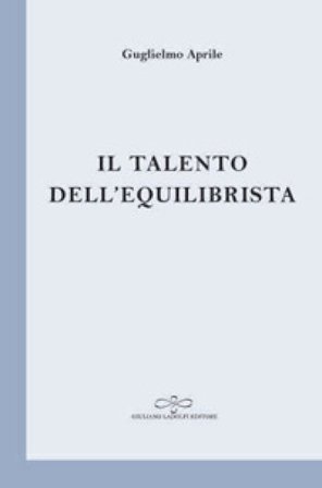 Il talento dell'equilibrista Guglielmo Aprile