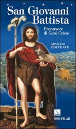 San Giovanni Battista. Precursore di Gesù Cristo Graziano Pesenti