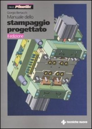 Manuale dello stampaggio progettato Giorgio Bertacchi