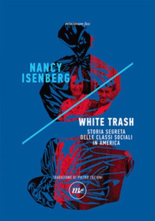 White trash. Storia segreta delle classi sociali in America Nancy Isenberg