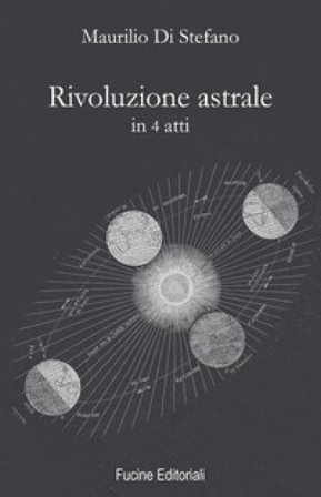 Rivoluzione astrale in 4 atti Maurilio Di Stefano