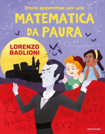 Storie spaventose per una matematica da paura Lorenzo Baglioni