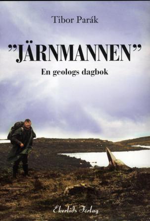 "Järnmannen" : en geologs dagbok - Bok av Tibor Parák - Inbunden