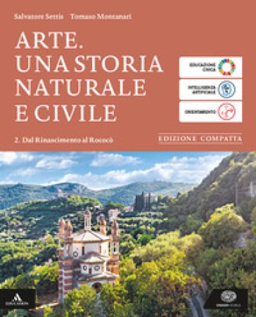 Arte. Ediz. compatta. Per le Scuole superiori. Con e-book. Con espansione online. Vol. 2: Dal Rinascimento al Rococò Salvatore Settis