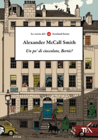 Un po' di cioccolato, Bertie? Le storie del 44 Scotland Street Alexander McCall Smith