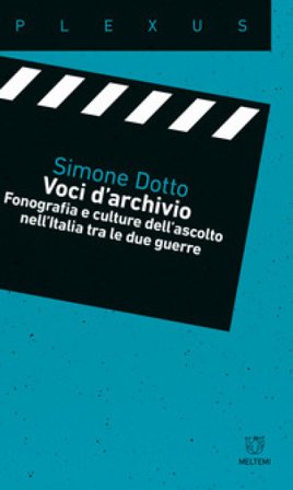 Voci d'archivio. Fonografia e culture dell¿ascolto nell¿Italia tra le due guerre Simone Dotto
