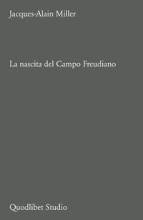 La nascita del Campo freudiano Jacques-Alain Miller