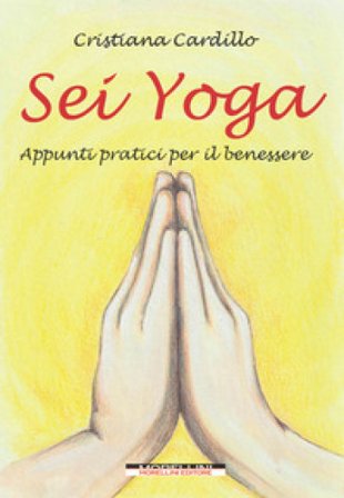 Sei yoga. Appunti pratici per il benessere Cristiana Cardillo