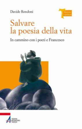 Salvare la poesia della vita. In cammino con i poeti e Francesco Davide Rondoni