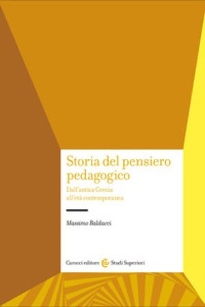 Storia del pensiero pedagogico. Dall'antica Grecia all'età contemporanea Massimo Baldacci
