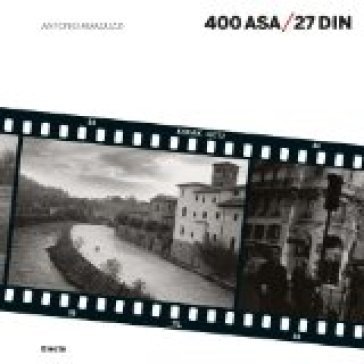 400 ASA / 27 DIN. Ediz. illustrata Antonio Amaduzzi