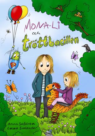 Mona-Li och tröttbacillen - Bok av Anna Säfström & Emma Svalander - Inbunden