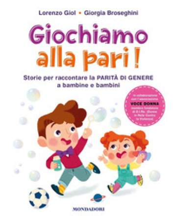 Giochiamo alla pari! Storie per raccontare la parità di genere a bambine e bambini Lorenzo Giol