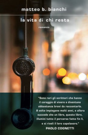 La vita di chi resta Matteo B. Bianchi