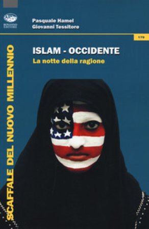 Islam-Occidente. La notte della ragione Pasquale Hamel