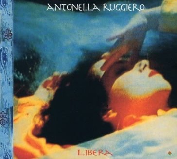Libera (remastered) Antonella Ruggiero