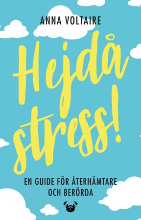 Hejdå stress! : en guide för återhämtare och berörda - Bok av Anna Voltaire - Häftad