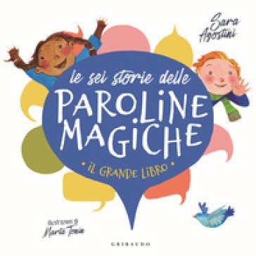 Le sei storie delle paroline magiche. Ediz. a colori Sara Agostini