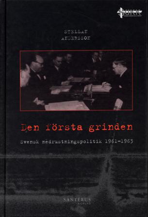Den första grinden : svensk nedrustningspolitik 1961-1963 - Bok av Stellan Andersson - Kartonnage