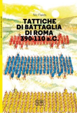 Tattiche di battaglia di Roma 390-110 a.C. Nic Fields