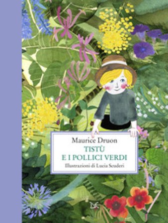 Tistù e i pollici verdi. Ediz. illustrata Maurice Druon