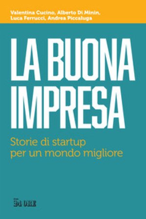 La buona impresa. Storie di startup per un mondo migliore Valentina Cucino