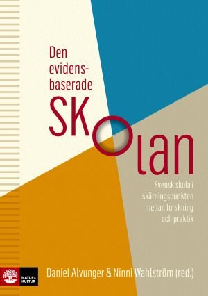 Den evidensbaserade skolan : Svensk skola i skärningspunkten mellan forskni