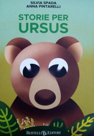 Storie per Ursus. Ediz. a colori Silvia Spada