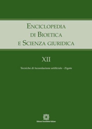 Enciclopedia di bioetica e scienza giuridica. Vol. 12: Tecniche di fecondazione artificiale. Zigote