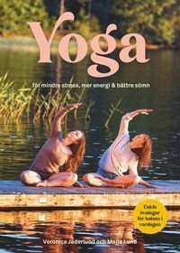 Yoga för mindre stress, mer energi & bättre sömn, ISBN: 9789155270537