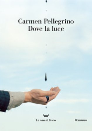 Dove la luce Carmen Pellegrino