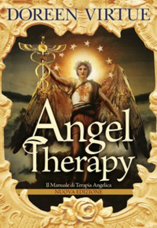 Angel Therapy. Il manuale di terapia angelica. Nuova ediz. Doreen Virtue
