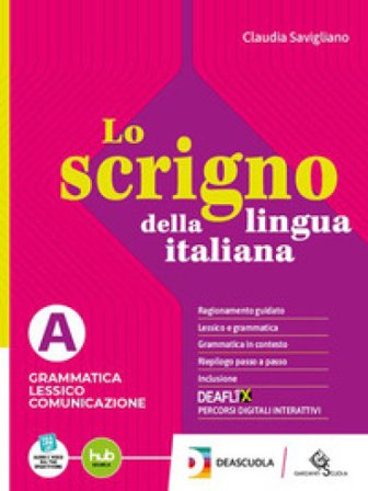 L0 scrigno della lingua italiana. Per le Scuole superiori. Con e-book. Con espansione online. Vol. A: Grammatica Lessico Comunicazione Claudia 