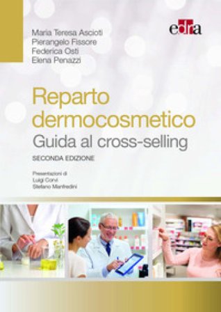 Reparto dermocosmetico. Guida al cross-selling Maria Teresa Ascioti