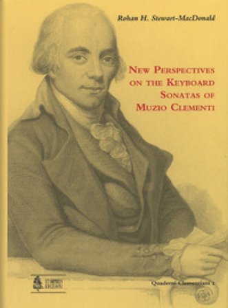 New perspectives on the keyboard sonatas of Muzio Clementi Rohan H. Stewart-MacDonald