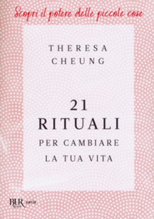 21 rituali per cambiare la tua vita Theresa Cheung