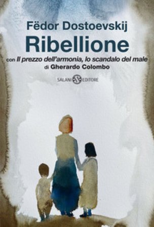 Ribellione. Con «Il prezzo dell'armonia, lo scandalo del male» di Gherardo Colombo Fedor Michajlovic Dostoevskij