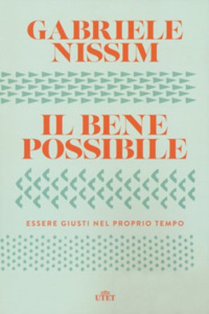 Il bene possibile. Essere giusti nel proprio tempo. Con ebook Gabriele Nissim